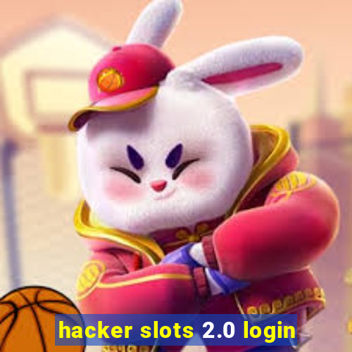 hacker slots 2.0 login